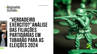 “Verdadeiro exército”Análise das filiações partidárias em Tubarão para as Eleições 2024