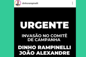 Dinho Rampinelli denuncia invasão em seu comitê de campanha