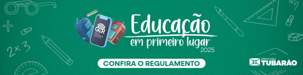 EDUCAÇÃO EM PRIMEIRO LUGAR 2025 – TUBARÃO
